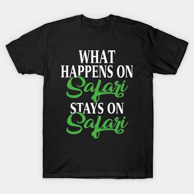 What Happens on Safari Stays On Safari T-Shirt by AstridLdenOs